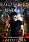 [Blood Legends 01] • Undead (An Urban Fantasy Set in a Post-Apocalyptic World · Book One)